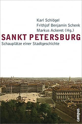 Sankt Petersburg: Schauplätze einer Stadtgeschichte