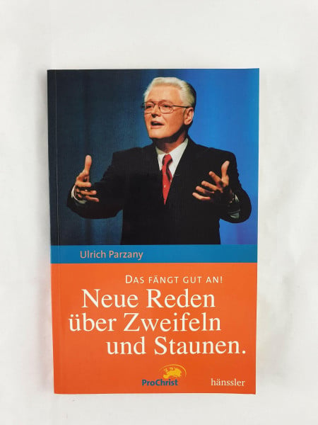 Das fängt gut an!: ProChrist 2006 - Neue Reden über Zweifeln und Staunen