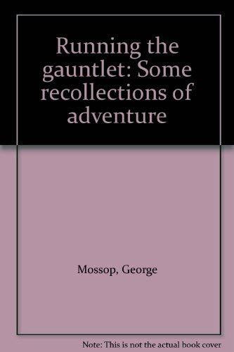 Running the gauntlet: Some recollections of adventure