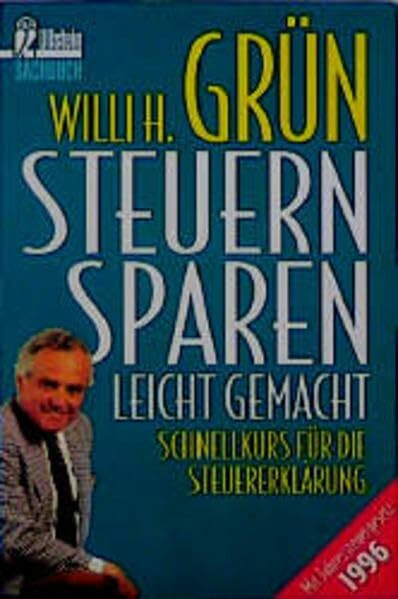 Steuer sparen leicht gemacht: Schnellkurs für die Steuererklärung (Ullstein Ratgeber)