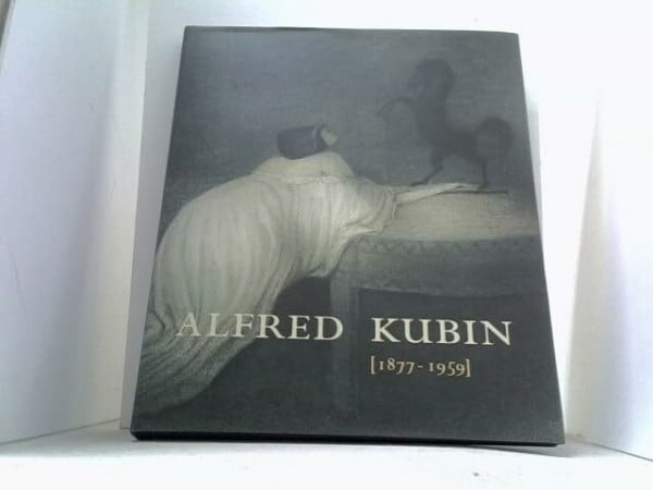 Alfred Kubin 1877-1959: herausgegeben von Peter Assmann