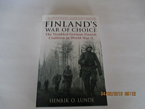 Finland's War of Choice: The Troubled German-Finnish Coalition in World War II