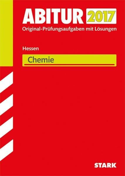 STARK Abiturprüfung Hessen - Chemie GK/LK: Original-Prüfungsaufgaben mit Lösungen 2012-2016