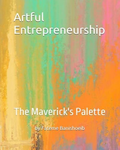 Artful Entrepreneurship: The Maverick's Palette