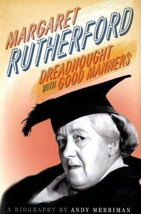 Margaret Rutherford: A Life. Dreadnought with good manners
