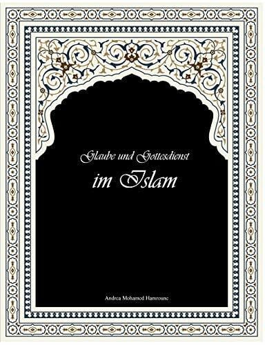 Glaube und Gottesdienst im Islam