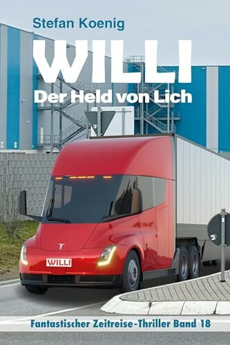 Willi - der Held von Lich: Fantastischer Zeitreise-Thriller (Zeitreise Romane)
