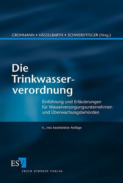 Die Trinkwasserverordnung: Einführung und Erläuterungen für Wasserversorgungsunternehmen und Überwachungsbehörden