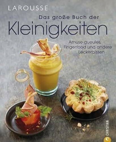 Das große Buch der Kleinigkeiten: Amuse gueules, Fingerfood und andere Leckerbissen: Amuse gueules, Fingerfood und andere Leckerbissen wie ... einfach und köstlich präsentiert.