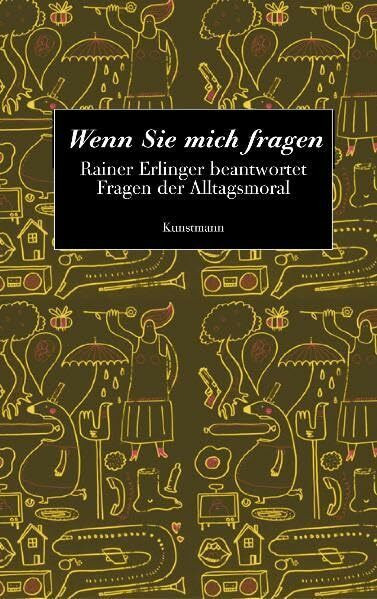 Wenn Sie mich fragen: Rainer Erlinger beantwortet Fragen der Alltagsmoral