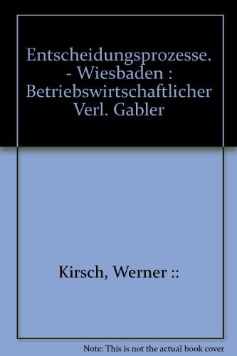 Entscheidungsprozesse. - Wiesbaden : Betriebswirtschaftlicher Verl. Gabler