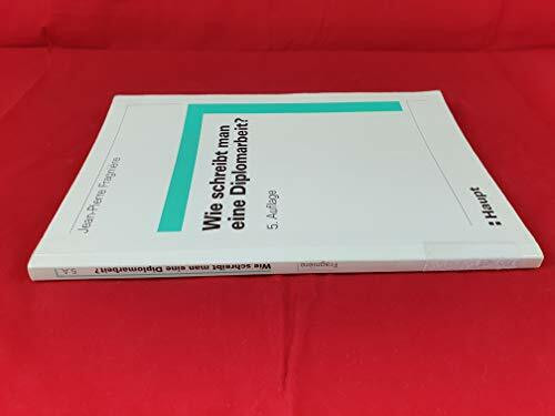 Wie schreibt man eine Diplomarbeit: Planung, Niederschrift, Präsentation von Abschluss-, Diplom- und Doktorarbeiten von Berichten und Vorträgen ... der Schulen für Soziale Arbeit)