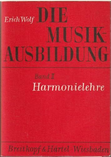 Die Musikausbildung, Bd.2, Harmonielehre: Akkordlehre, harmonische Funktionen, Modulationen, Harmonisierungstechnik, musikalischer Satz, Harmonieanalysen ,Übungen
