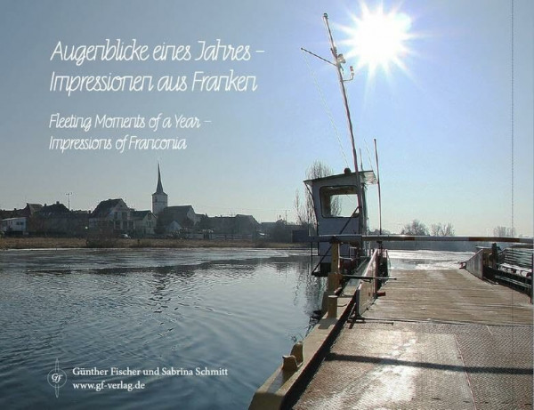 Augenblicke eines Jahres - Fleeting Moments of a Year: Impressionen aus Franken - Impressions of Franconia