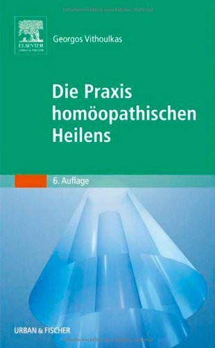 Die Praxis homöopathischen Heilens