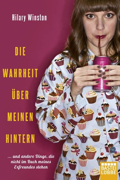 Die Wahrheit über meinen Hintern: ... und andere Dinge, die nicht im Buch meines Exfreunds stehen