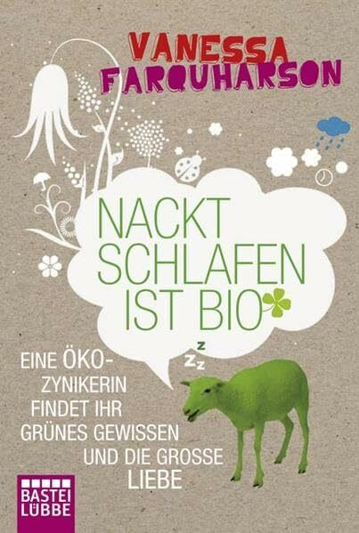 Nackt schlafen ist bio: Eine Öko-Zynikerin findet ihr Grünes Gewissen und die große Liebe