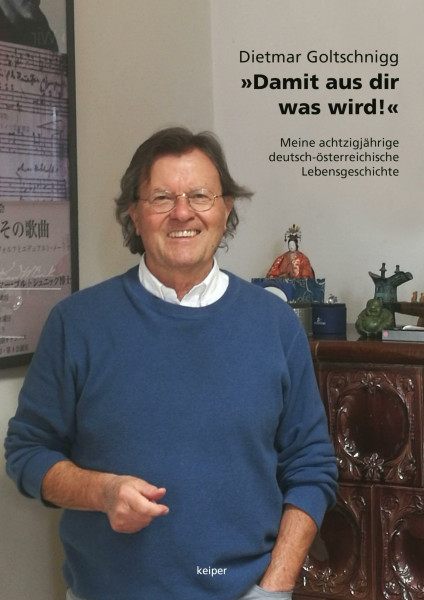 »Damit aus dir was wird!«: Meine achtzigjährige deutsch-österreichische Lebensgeschichte