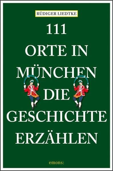 111 Orte in München, die Geschichte erzählen