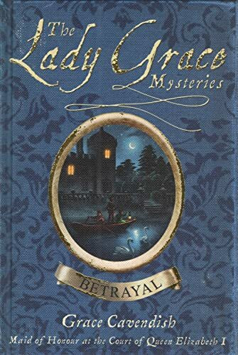 The Lady Grace Mysteries: Betrayal