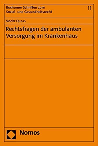 Rechtsfragen der ambulanten Versorgung im Krankenhaus (Bochumer Schriften zum Sozial- und Gesundheitsrecht) Rechtsfragen der ambulanten Versorgung im Krankenhaus (Bochumer Schriften zum Sozial- und Gesundheitsrecht)