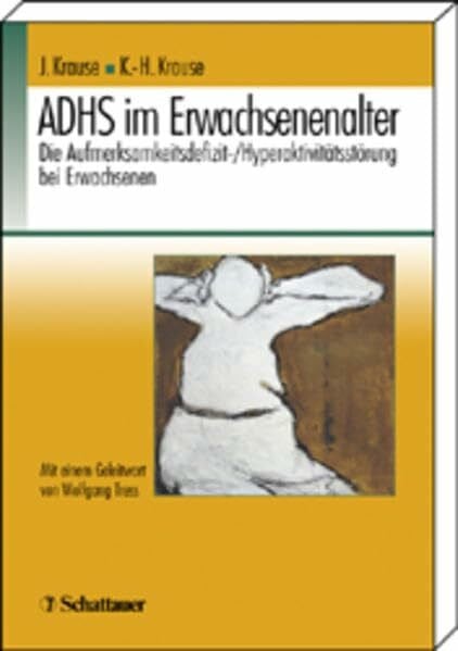 ADHS im Erwachsenenalter: Die Aufmerksamkeitsdefizit-/Hyperaktivitätsstörung bei Erwachsenen