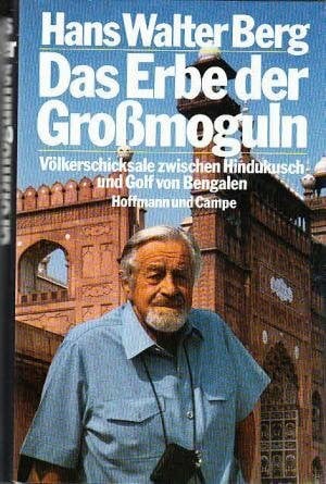 Das Erbe der Großmoguln. Völkerschicksale zwischen Hindukusch und Golf von Bengalen.