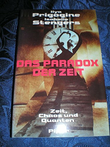 Das Paradox der Zeit. Zeit, Chaos und Quanten