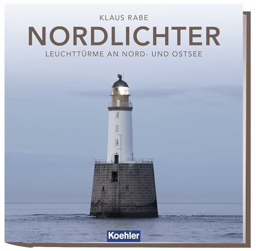 Nordlichter: Leuchttürme an Nord- und Ostsee