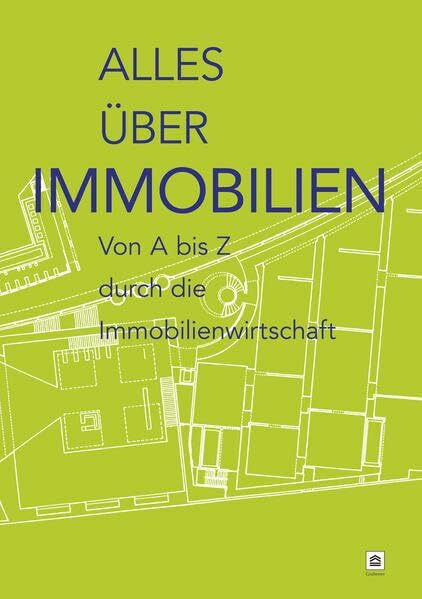 Alles über Immobilien: Von A bis Z durch die Immobilienwirtschaft