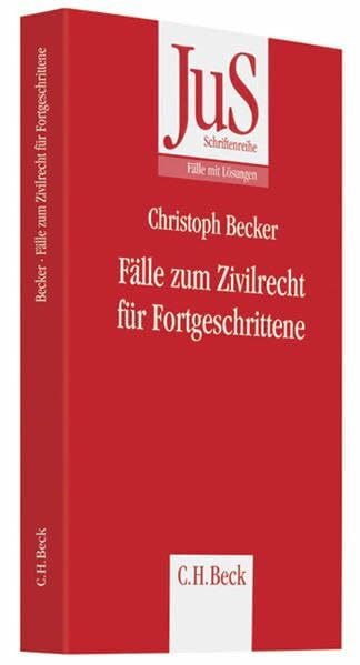 Fälle zum Zivilrecht für Fortgeschrittene (JuS-Schriftenreihe/Fälle mit Lösungen)