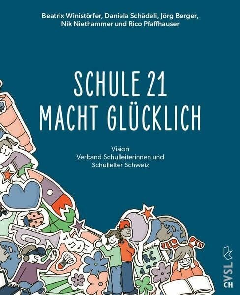 SCHULE 21 MACHT GLÜCKLICH: Vision Verband Schulleiterinnen und Schulleiter Schweiz