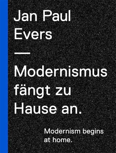 Jan Paul Evers. Modernismus fängt zu Hause an: Dtsch.-Engl.