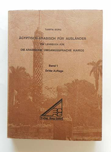 Ägyptisch-Arabisch für Ausländer: Ein Lehrbuch für die arabische Umgangssprache Kairos