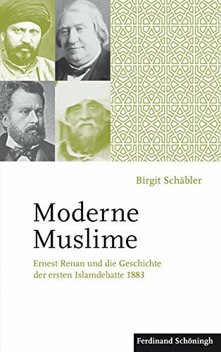 Moderne Muslime: Ernest Renan und die Geschichte der ersten Islamdebatte 1883