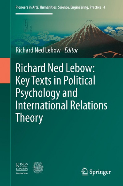 Richard Ned Lebow: Key Texts in Political Psychology and International Relations Theory