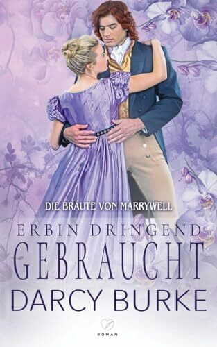 Erbin dringend gebraucht (Die Bräute von Marrywell, Band 2)