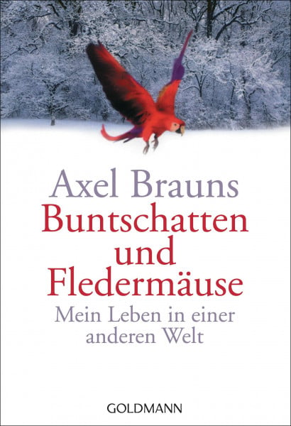 Buntschatten und Fledermäuse: Mein Leben in einer anderen Welt