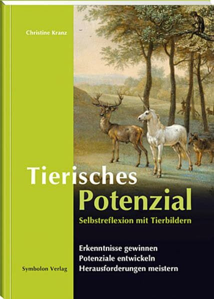 Tierisches Potenzial: Selbstreflexion mit Tierbildern: Erkenntnisse gewinnen, Potenziale entwickeln, Herausforderungen meistern.