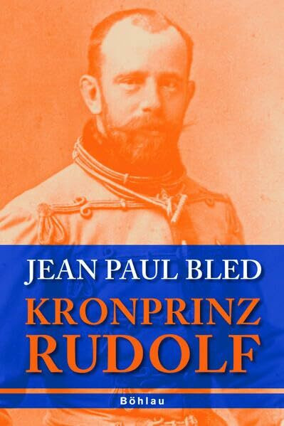 Kronprinz Rudolf: Aus dem Französischen von Marie-Therese Pitner und Daniela Homan