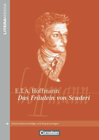 Literamedia: Das Fräulein von Scuderi - Handreichungen für den Unterricht - Unterrichtsvorschläge und Kopiervorlagen