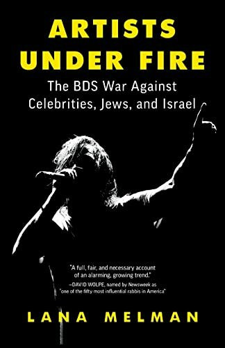 Artists Under Fire: The BDS War against Celebrities, Jews, and Israel