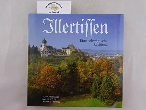 Illertissen. Eine Schwäbische Residenz.: Geschichte des einstigen Herrschaftssitzes und alten Zentralorts im Illertal: Geschichte des einstigen ... im Illertal. Konzeption v. Anton H. Konrad