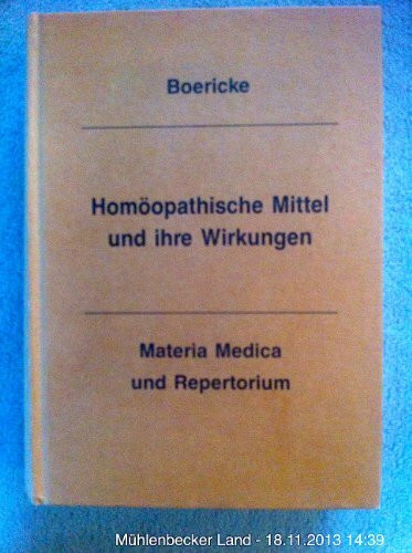 Homöopathische Mittel und ihre Wirkungen. Materia Medica und Repertorium