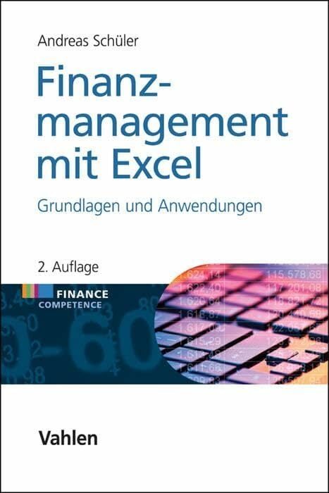 Finanzmanagement mit Excel: Grundlagen und Anwendungen (Finance Competence) Finanzmanagement mit Excel: Grundlagen und Anwendungen (Finance Competence)