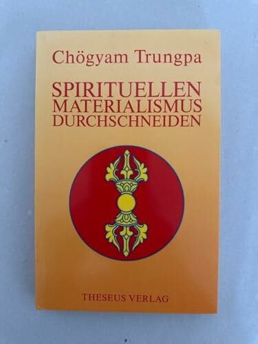 Spirituellen Materialismus durchschneiden. Wie die Selbsttäuschung auf dem geistigen Weg zu erkennen ist