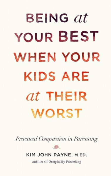 Being at Your Best When Your Kids Are at Their Worst