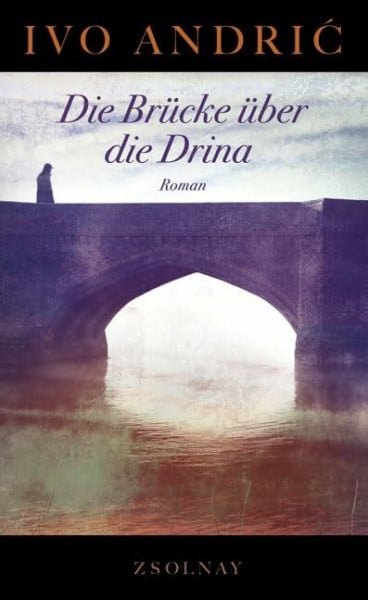 Die Brücke über die Drina: Roman