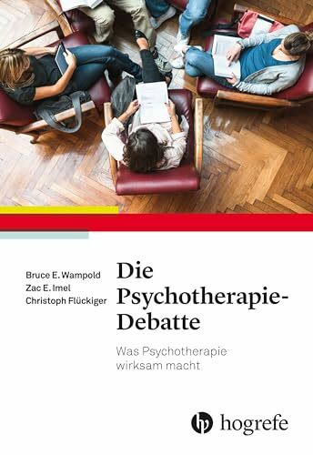 Die Psychotherapie-Debatte: Was Psychotherapie wirksam macht