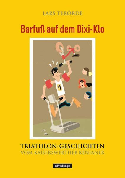 Barfuß auf dem Dixi-Klo. Triathlongeschichten vom Kaiserswerther Kenianer.